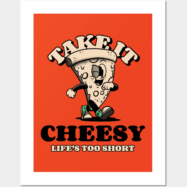 Take It Cheesy Life's Too Short Wall Art by 3nityONE